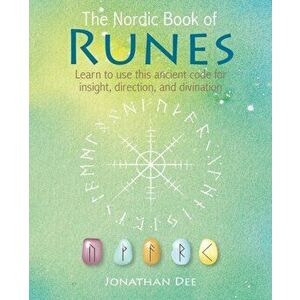 The Nordic Book of Runes: Learn to Use This Ancient Code for Insight, Direction, and Divination, Hardcover - Jonathan Dee imagine