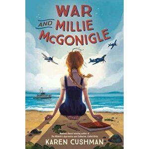 War and Millie McGonigle, Hardcover - Karen Cushman imagine