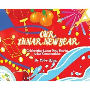 Our Lunar New Year, Hardcover - Yobe Qiu imagine