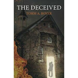 The Deceived, Paperback - Tomm A. Boyer imagine