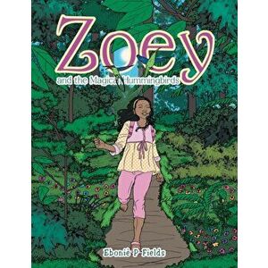 Zoey and the Magical Hummingbirds, Paperback - Eboniè P. Fields imagine