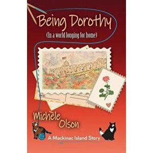 Being Dorothy (In a world longing for home), Paperback - Michele Olson imagine