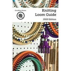 Knitting Loom Guide, Paperback - Kristen K. Mangus imagine