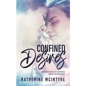 Confined Desires, Paperback - Katherine McIntyre imagine