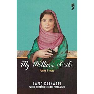 My Mother's Scribe: Poems and Tales, Paperback - Rafiq Kathwari imagine