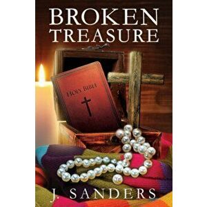 Broken Treasure, Paperback - J. Sanders imagine