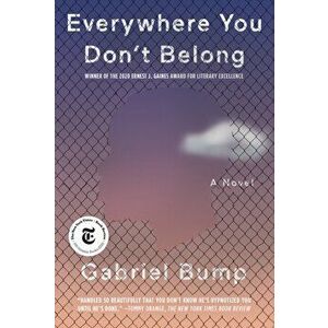 Everywhere You Don't Belong, Paperback - Gabriel Bump imagine