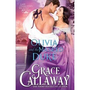 Olivia and the Masked Duke, Paperback - Grace Callaway imagine