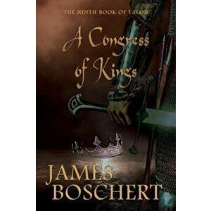 A Congress of Kings, Paperback - James Boschert imagine
