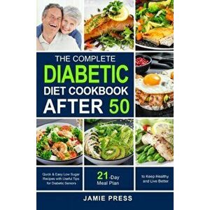 The Complete Diabetic Diet Cookbook After 50, Paperback - Jamie Press imagine