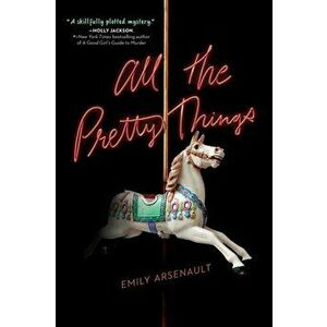 All the Pretty Things, Paperback - Emily Arsenault imagine