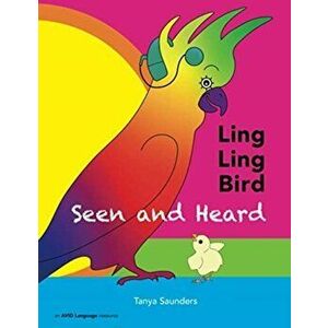 LING LING BIRD Seen and Heard: a joyous tale of friendship, acceptance and magic ears, Paperback - Tanya Saunders imagine