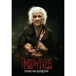 The Midwives, Hardcover - Duncan Ralston imagine