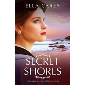 Secret Shores: Heartbreaking and emotional historical fiction, Paperback - Ella Carey imagine