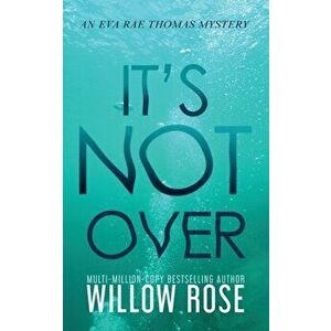 It's Not Over, Paperback - Willow Rose imagine