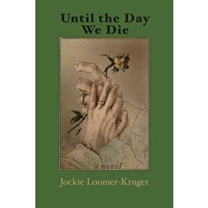 Until the Day We Die, Paperback - Jockie Loomer-Kruger imagine