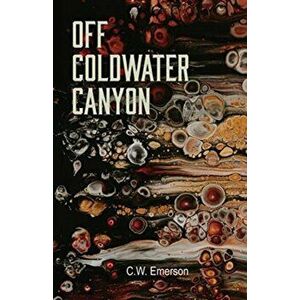Off Coldwater Canyon, Paperback - C. W. Emerson imagine