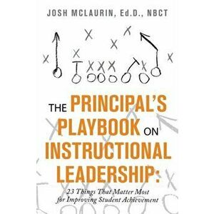 The Principal's Playbook on Instructional Leadership: 23 Things That Matter Most for Improving Student Achievement - Josh McLaurin Ed D. Nbct imagine