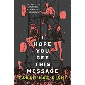 I Hope You Get This Message, Paperback - Farah Naz Rishi imagine