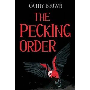 The Pecking Order, Paperback - Cathy Brown imagine