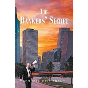 The Bankers' Secret, Paperback - Kenneth Eric Trent imagine