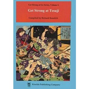 Get Strong at Tesuji, Paperback - Richard Bozulich imagine