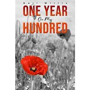 One Year on My Hundred, Paperback - Neil Willis imagine
