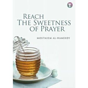 Reach the Sweetness of Prayer, Paperback - Moutasem Al-Hameedy imagine