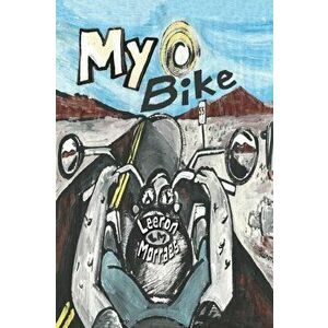 My Bike: A Motorcycle Graphic Novel, Paperback - Leeron Morraes imagine
