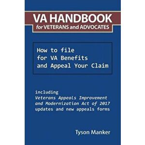 Va Handbook for Veterans and Advocates: How to File for Va Benefits and Appeal Your Claim, Paperback - Tyson Manker imagine
