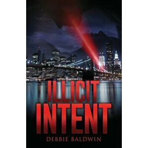 Illicit Intent, Paperback - Debbie Baldwin imagine