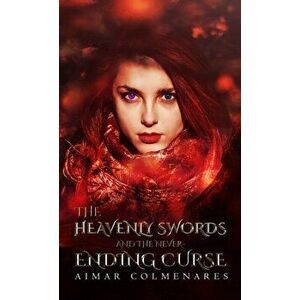 The Heavenly Swords and the Never-Ending Curse, Hardcover - Aimar Colmenares imagine