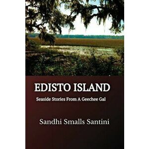 Edisto Island: Seaside Stories From A Geechee Gal, Paperback - Sandhi Smalls Santini imagine