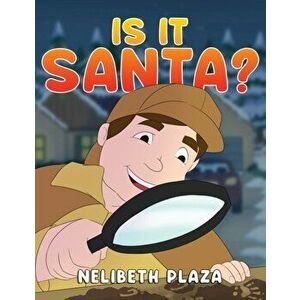 Is it Santa?, Paperback - Nelibeth Plaza imagine