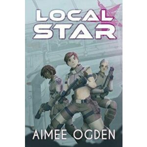 Local Star, Paperback - Aimee Ogden imagine