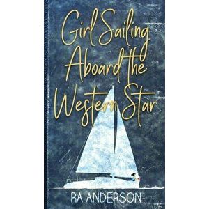 Girl Sailing Aboard the Western Star, Hardcover - Ra Anderson imagine