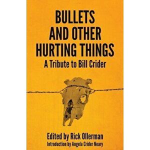Bullets and Other Hurting Things: A Tribute to Bill Crider, Paperback - Rick Ollerman imagine