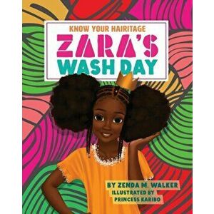 Know Your Hairitage: Zara's Wash Day, Paperback - Zenda M. Walker imagine