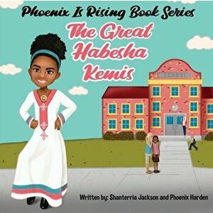 Phoenix is Rising: The Great Habesha Kemis, Paperback - Shanterria Jackson imagine