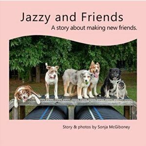 Jazzy And Friends, Paperback - Sonja McGiboney imagine