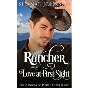 The Rancher takes his Love at First Sight, Paperback - Shanae Johnson imagine