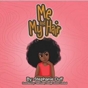 Me and My Hair, Paperback - Stephanie Duff imagine