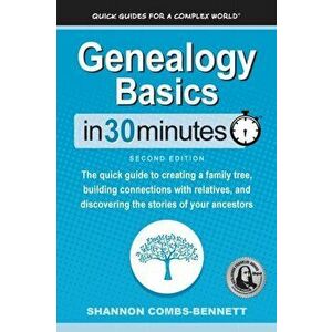 Genealogy Basics In 30 Minutes: The quick guide to creating a family tree, building connections with relatives, and discovering the stories of your an imagine