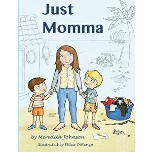 Just Momma, Paperback - Meredith Johnson imagine
