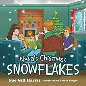 Nana's Christmas Snowflakes, Paperback - Sue Gill Harris imagine