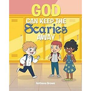 God Can Keep the Scaries Away, Paperback - Anthena Brown imagine