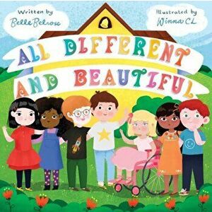 All Different and Beautiful: A Children's Book about Diversity, Kindness, and Friendships, Paperback - Belle Belrose imagine