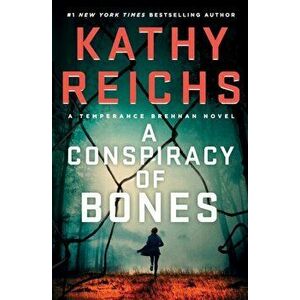 A Conspiracy of Bones, Volume 19, Paperback - Kathy Reichs imagine