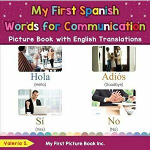 My First Spanish Words for Communication Picture Book with English Translations: Bilingual Early Learning & Easy Teaching Spanish Books for Kids - Val imagine