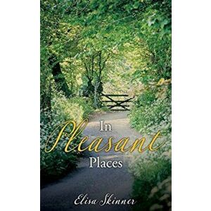 In Pleasant Places, Paperback - Elisa Skinner imagine